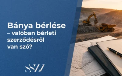 Bánya bérlése – valóban bérleti szerződésről van szó?