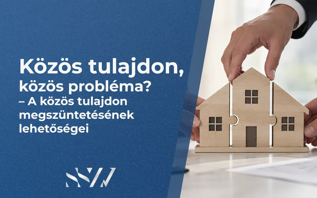 A közös tulajdon megszüntetésének lehetőségei ingatlan esetén